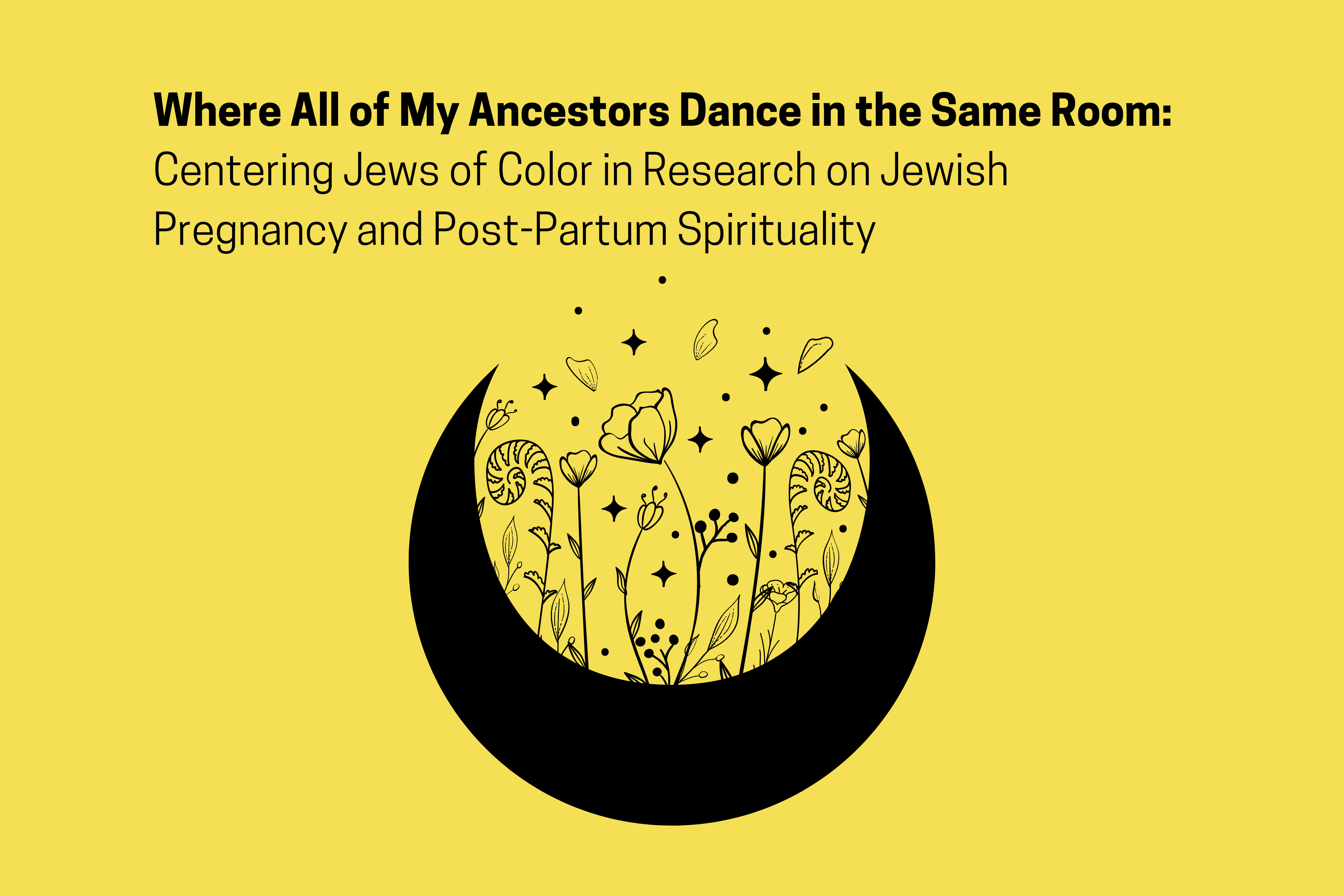 Where all of my ancestors dance in the same room: Centering Jews of Color in Research on Jewish Pregnancy and Post-Partum Spirituality
