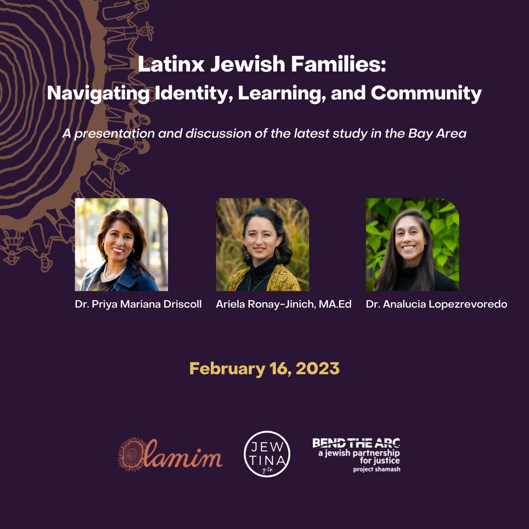 Latinx Jewish Families: Navigating Identity, Learning, and Community: A presentation and discussion of the latest study in the Bay Area; February 16, 2023