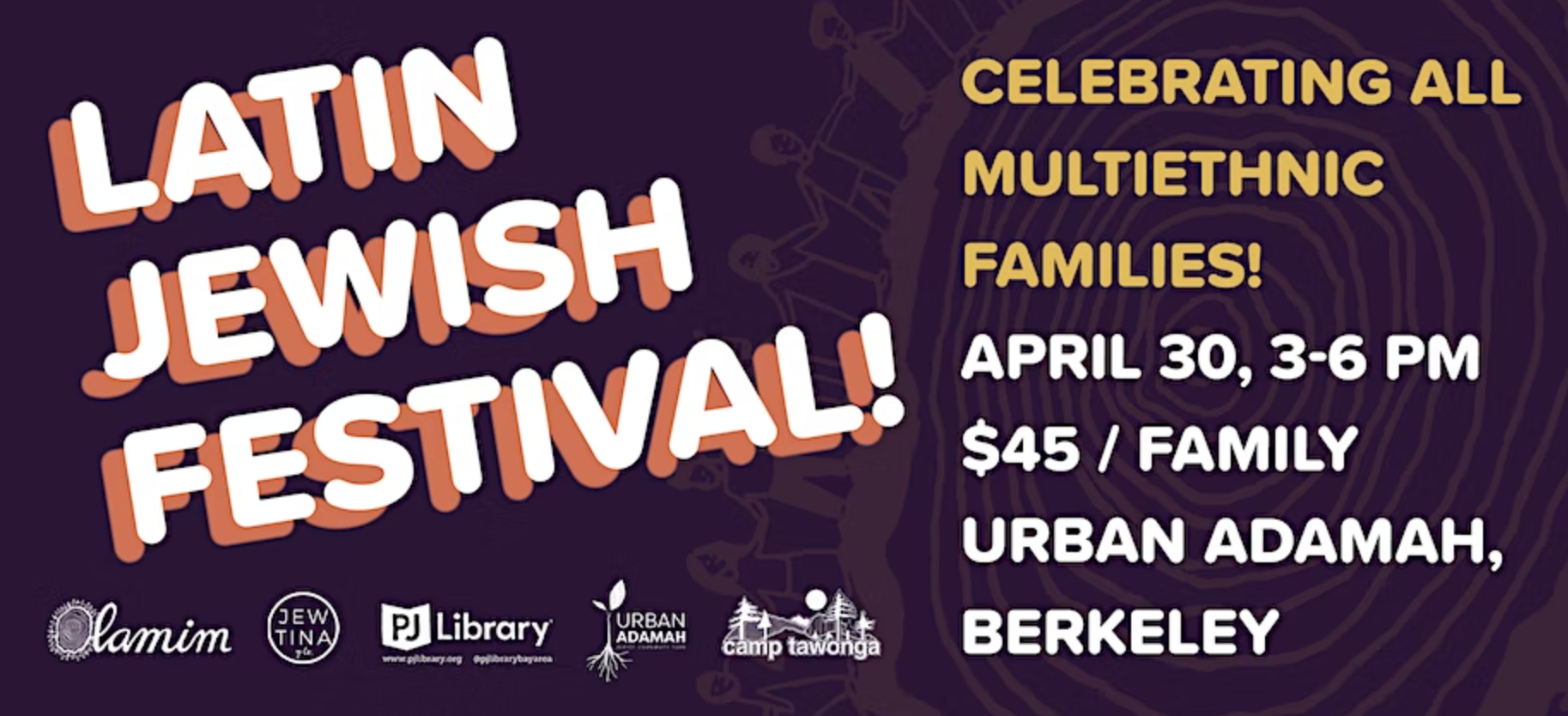 Latin Jewish Festival: Celebrating all multiethnic families! April 30, 3-6pm PT; $45/family; Urban Adamah, Berkeley