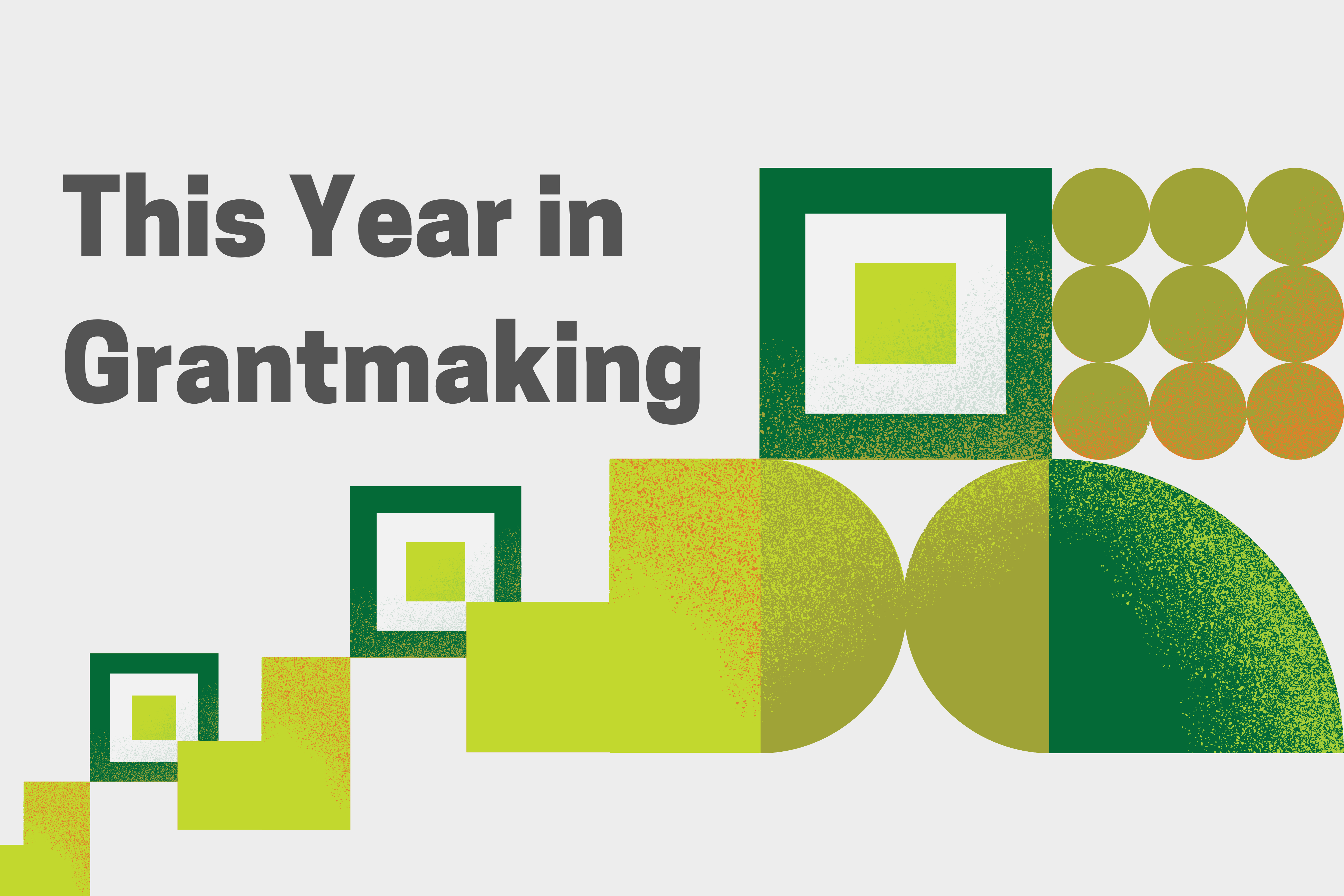This Year in Grantmaking; image shows pattern of geometric shapes increasing in size in shades of green