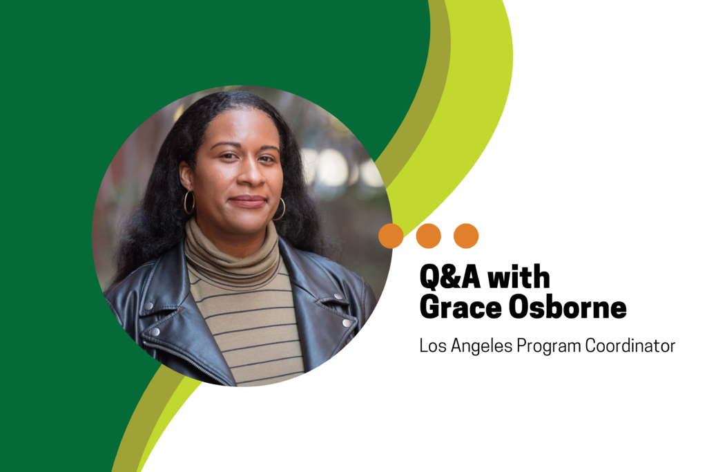 Q&A with Grace Osborne, Los Angeles Program Coordinator