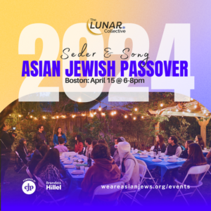 Seder & Song: An Asian Jewish Passover 2024; Boston; April 15th 6-8pm