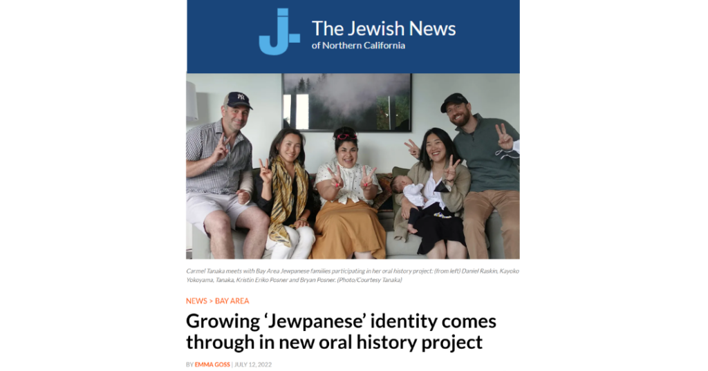 J. The Jewish News of Norther California; "Growing 'Jewpanese' identity comes through in new oral history project"