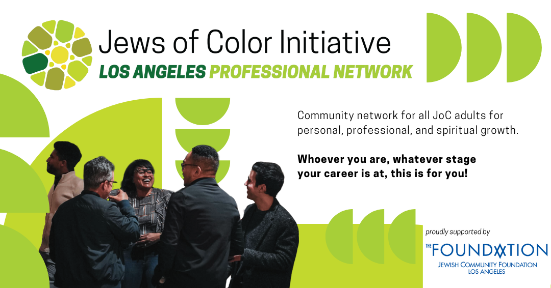 Jews of Color Initiative Los Angeles Professional Network; Community network of JoC for personal, professional, and spiritual growth. Whoever you are, whatever stage your career is at, this is for you!