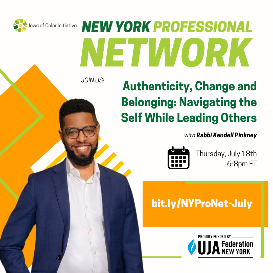 NY Professional Network; Join us! Authenticity, Change and Belonging: Navigating the Self While Leading Others with Rabbi Kendell Pinkney; Thursday, July 18th 6-8pm ET; bit.ly/NYProNet-July