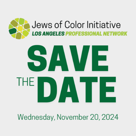 Jews of Color Initiative Los Angeles Professional Network; SAVE THE DATE: Wednesday, November 20, 2024