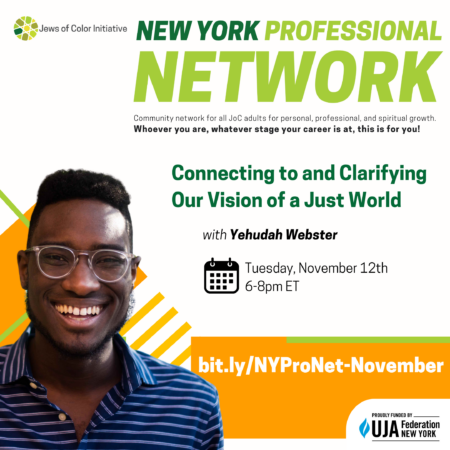 JoCI NY Professional Network; Connecting to and Clarifying our Vision of a Just World with Yehudah Webster; Tuesday, November 12, 6-8pm; bit.ly/NYProNet-November